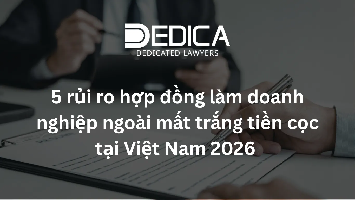 5 rủi ro hợp đồng làm doanh nghiệp ngoài mất trắng tiền cọc tại Việt Nam 2026