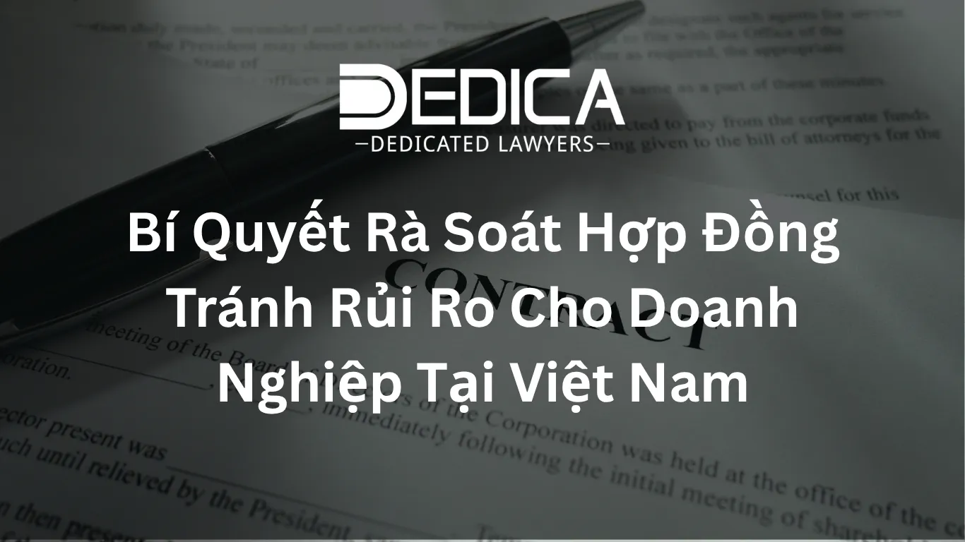 Bí Quyết Rà Soát Hợp Đồng Tránh Rủi Ro Cho Doanh Nghiệp Tại Việt Nam