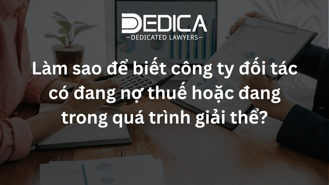 Làm sao để biết công ty đối tác có đang nợ thuế hoặc đang trong quá trình giải thể?