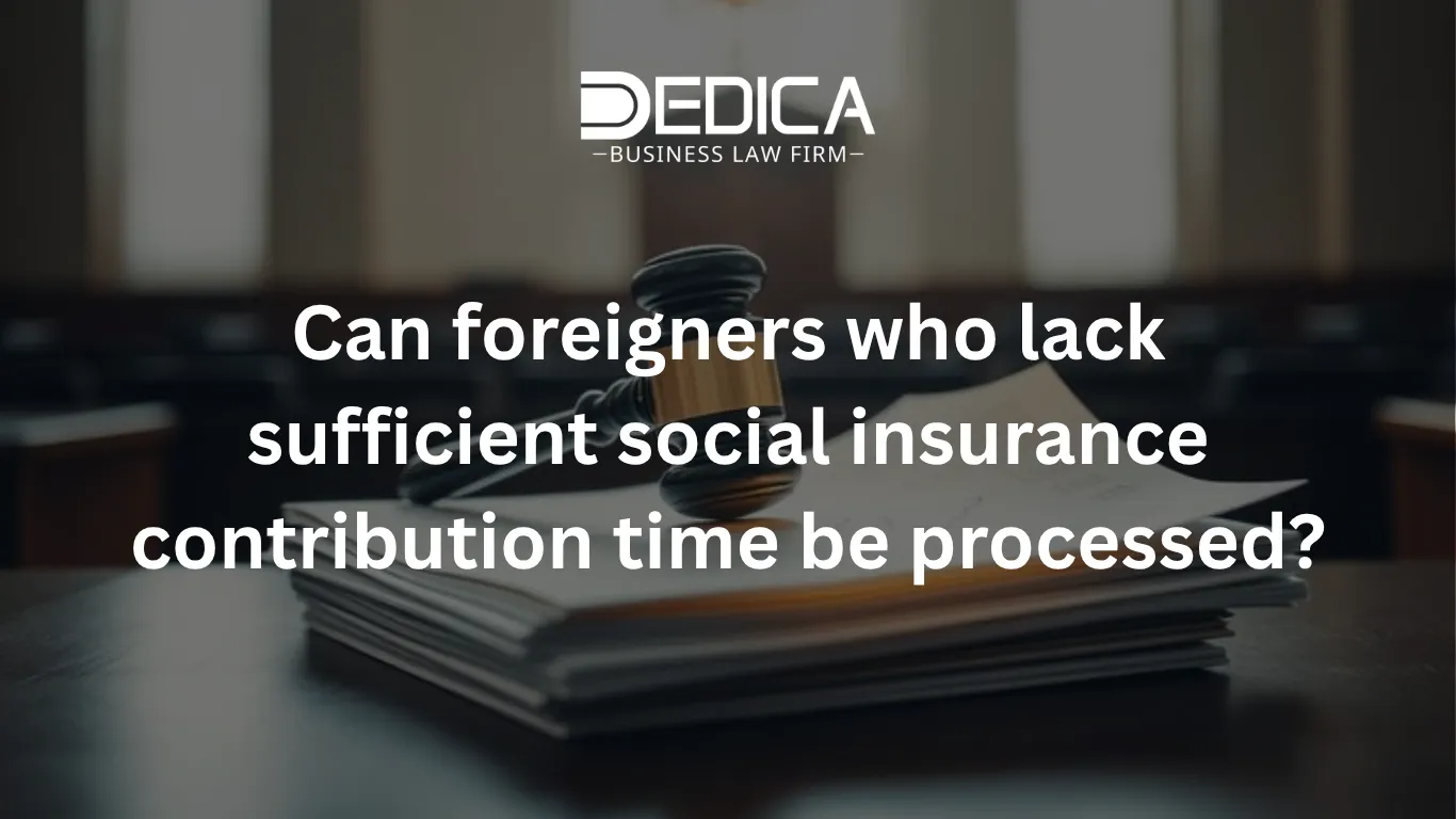 Can foreigners who lack sufficient social insurance contribution time be processed?