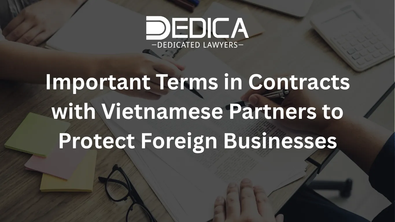 Important Terms in Contracts with Vietnamese Partners to Protect Foreign Businesses
