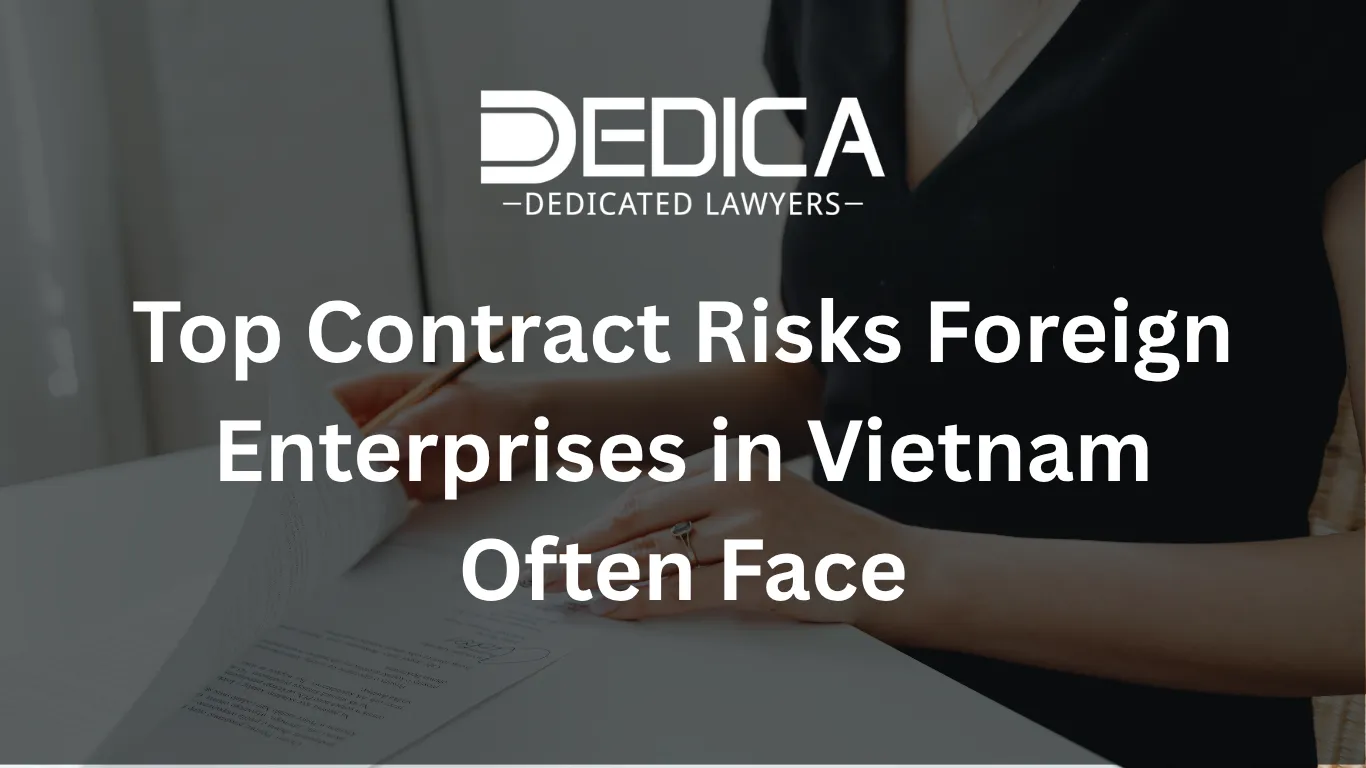 Top Contract Risks Foreign Enterprises in Vietnam Often Face