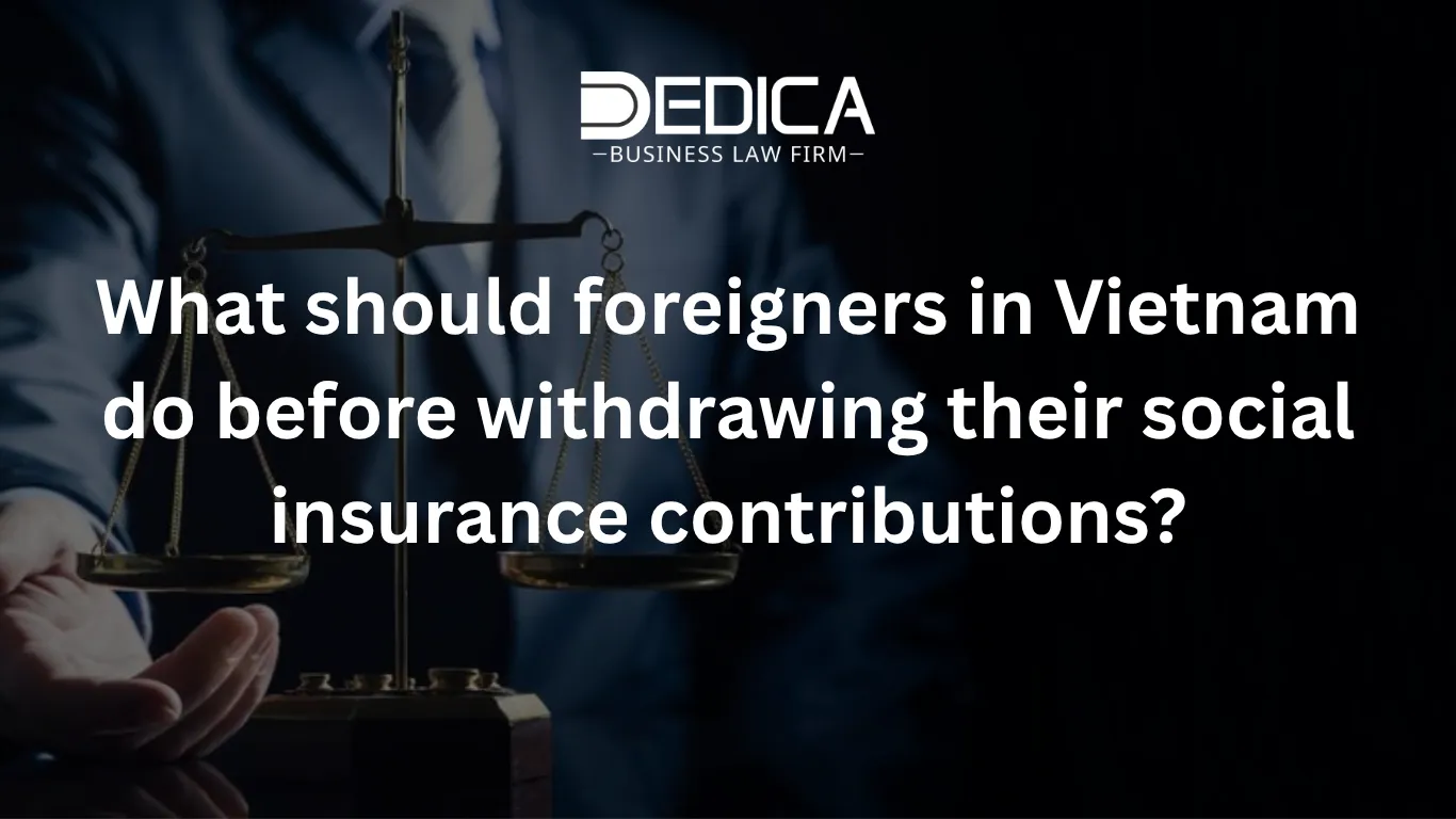 What should foreigners in Vietnam do before withdrawing their social insurance contributions?