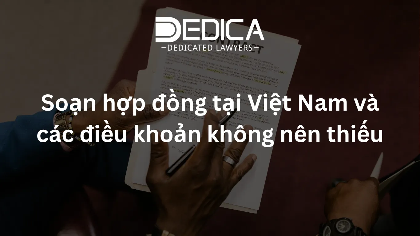 Soạn hợp đồng tại Việt Nam và các điều khoản không nên thiếu