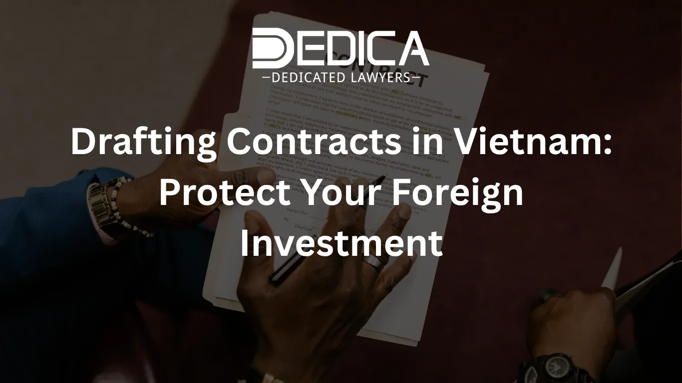 Drafting Contracts in Vietnam: Protect Your Foreign Investment