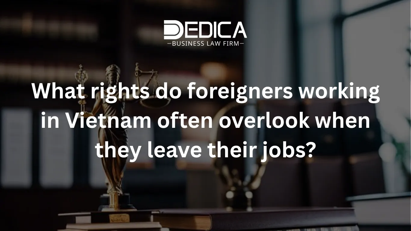 What rights do foreigners working in Vietnam often overlook when they leave their jobs?