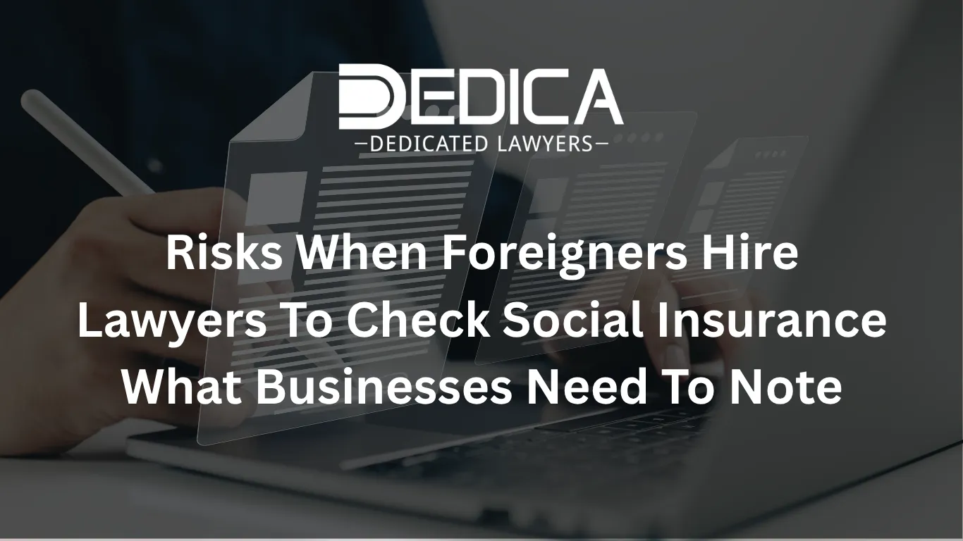 Risks When Foreigners Hire Lawyers To Check Social Insurance What Businesses Need To Note
