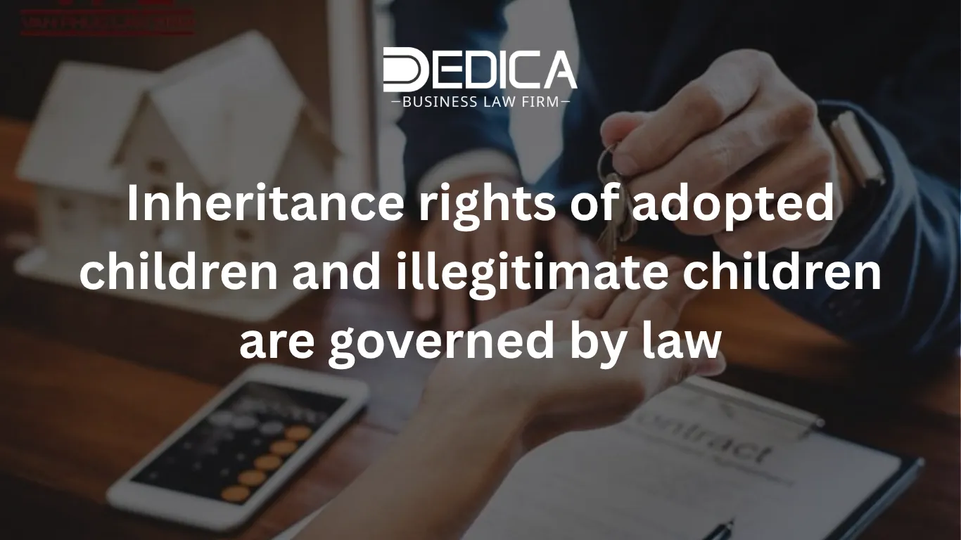 Inheritance rights of adopted children and illegitimate children are governed by law