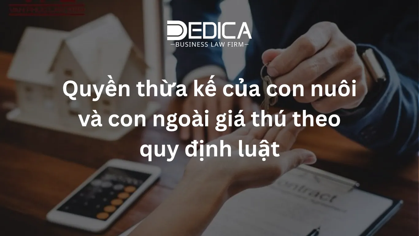 Quyền thừa kế của con nuôi và con ngoài giá thú theo quy định luật