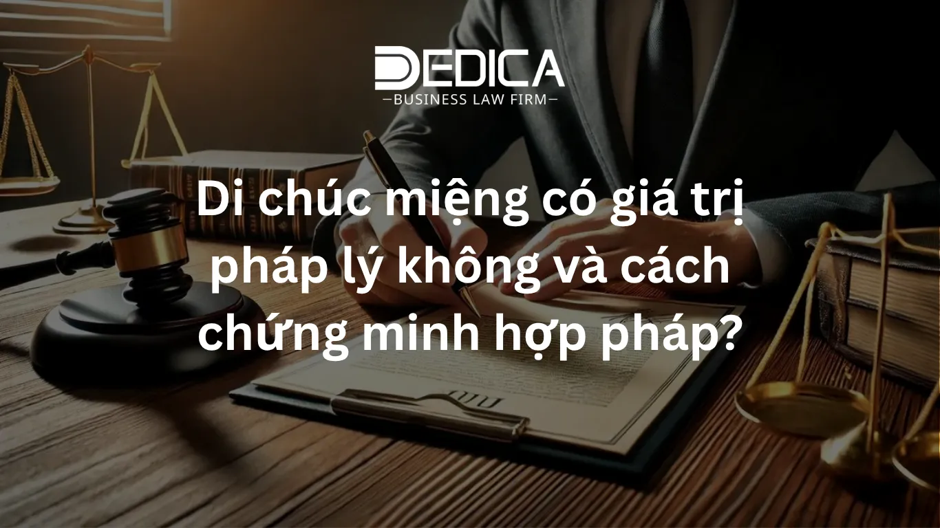 Di chúc miệng có giá trị pháp lý không và cách chứng minh hợp pháp?