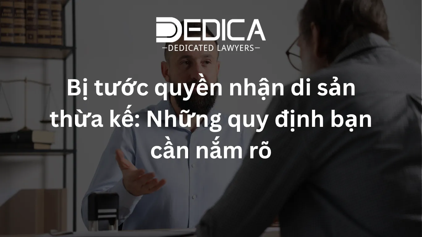 Bị tước quyền nhận di sản thừa kế: Những quy định bạn cần nắm rõ