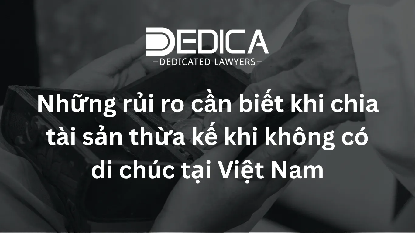Những rủi ro cần biết khi chia tài sản thừa kế khi không có di chúc tại Việt Nam