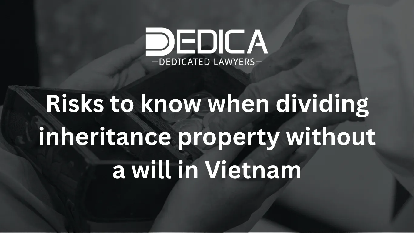 Risks to know when dividing inheritance property without a will in Vietnam