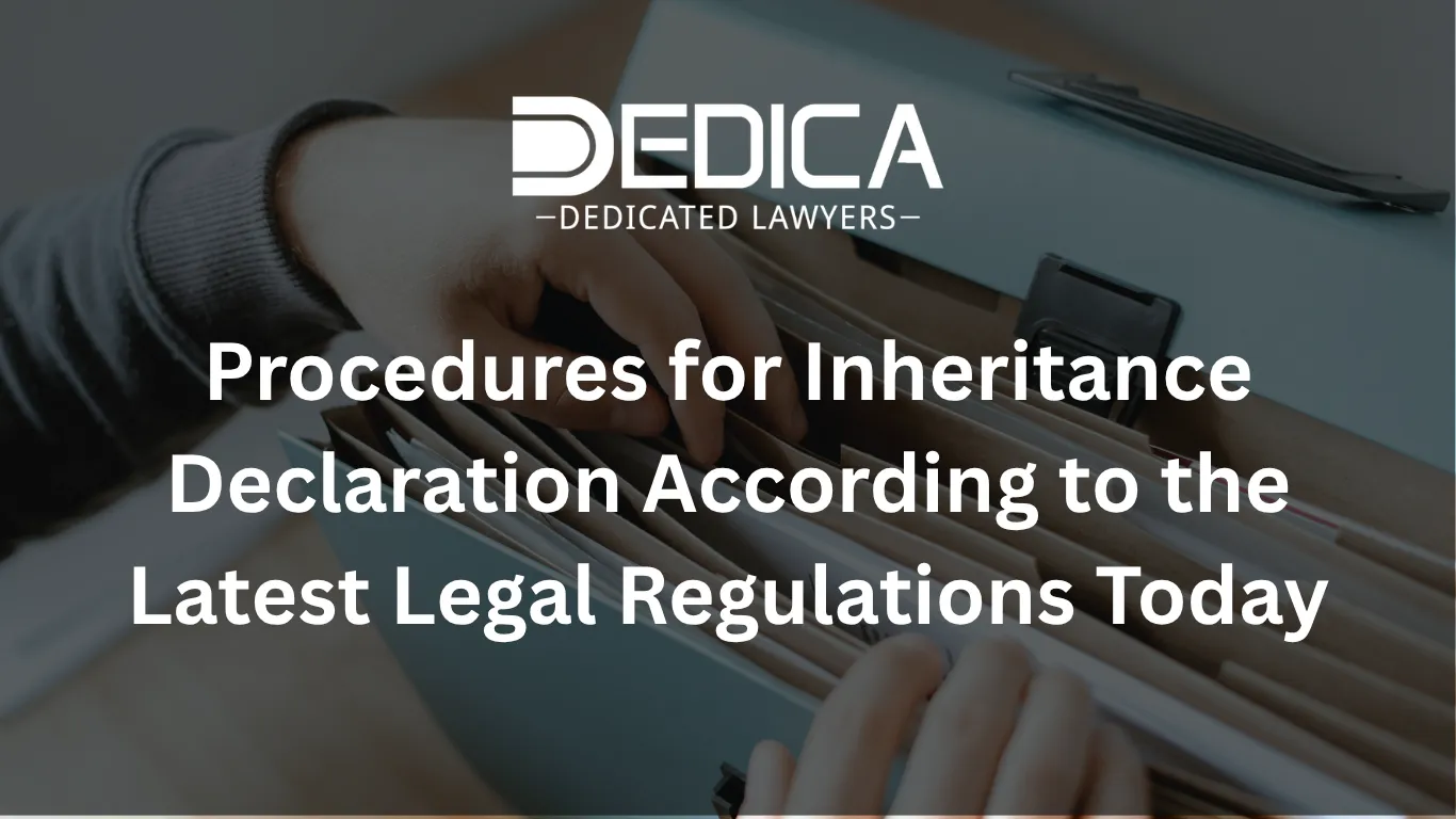 Procedures for Inheritance Declaration According to the Latest Legal Regulations Today
