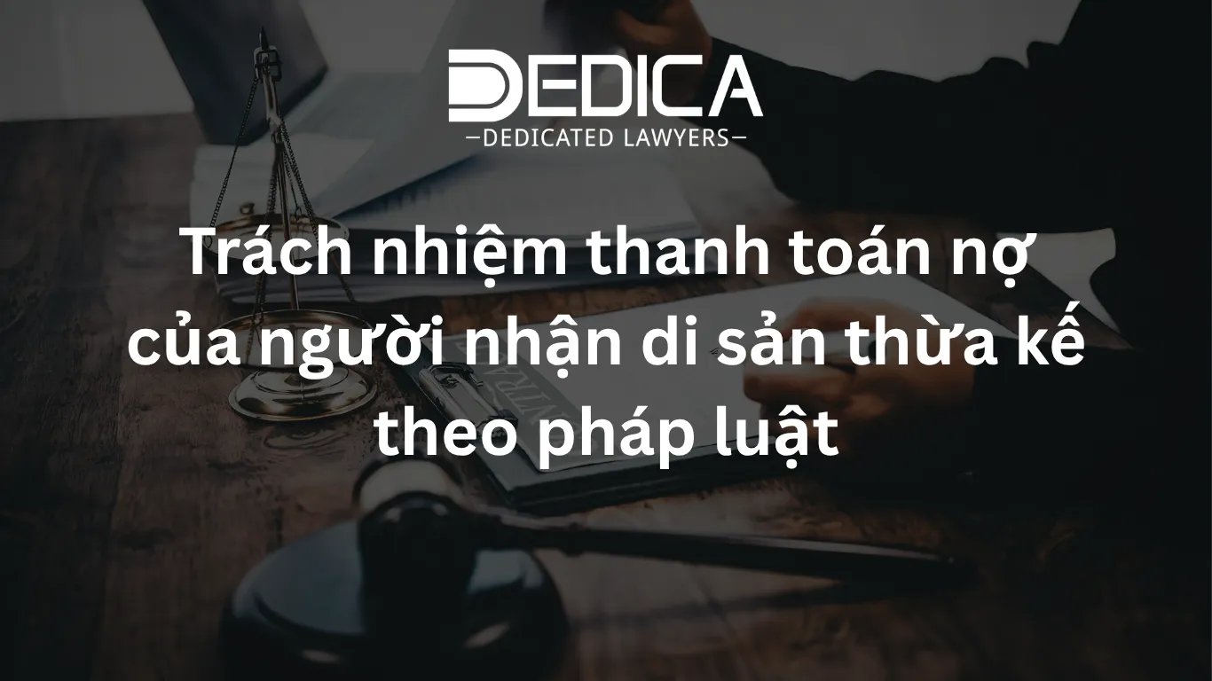 Trách nhiệm thanh toán nợ của người nhận di sản thừa kế theo pháp luật