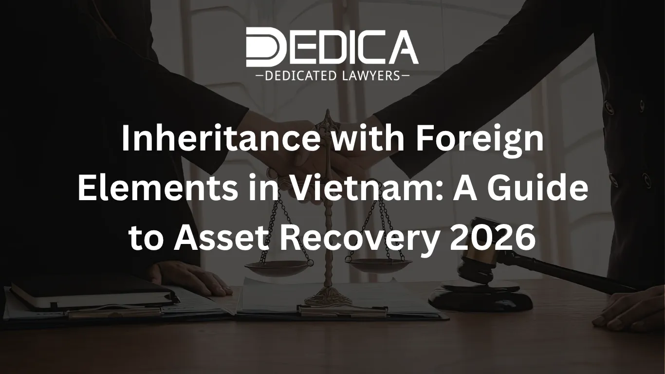 Inheritance with Foreign Elements in Vietnam: A Guide to Asset Recovery 2026