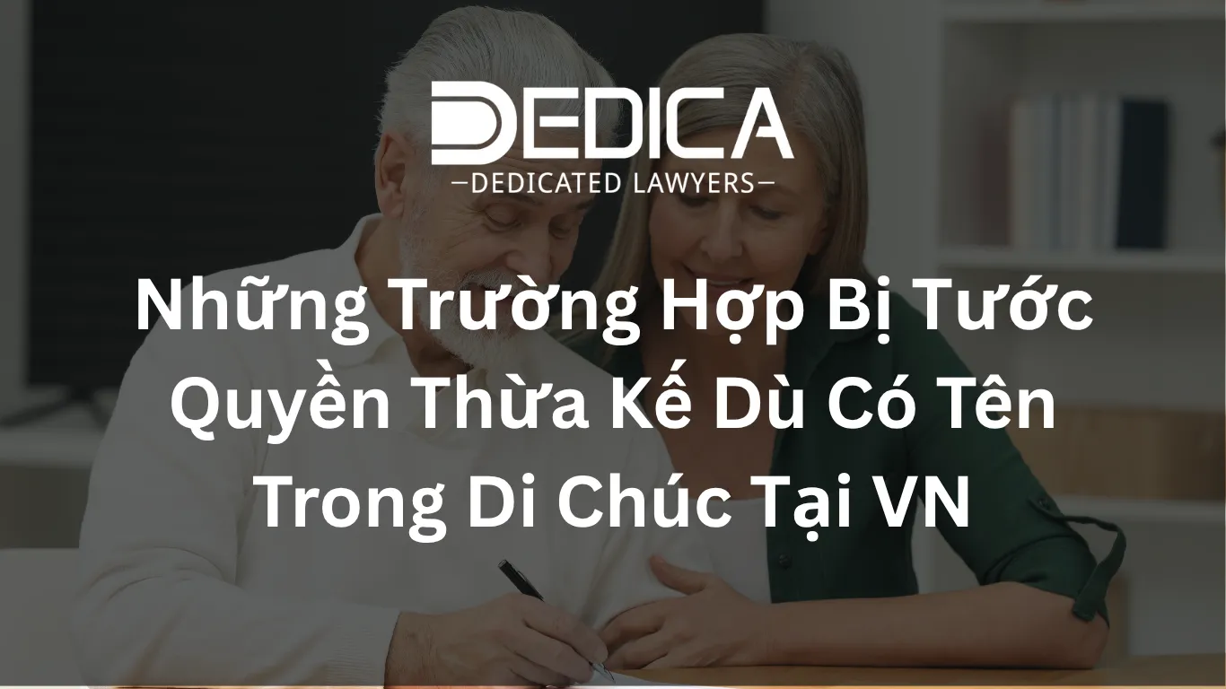 Những Trường Hợp Bị Tước Quyền Thừa Kế Dù Có Tên Trong Di Chúc Tại VN
