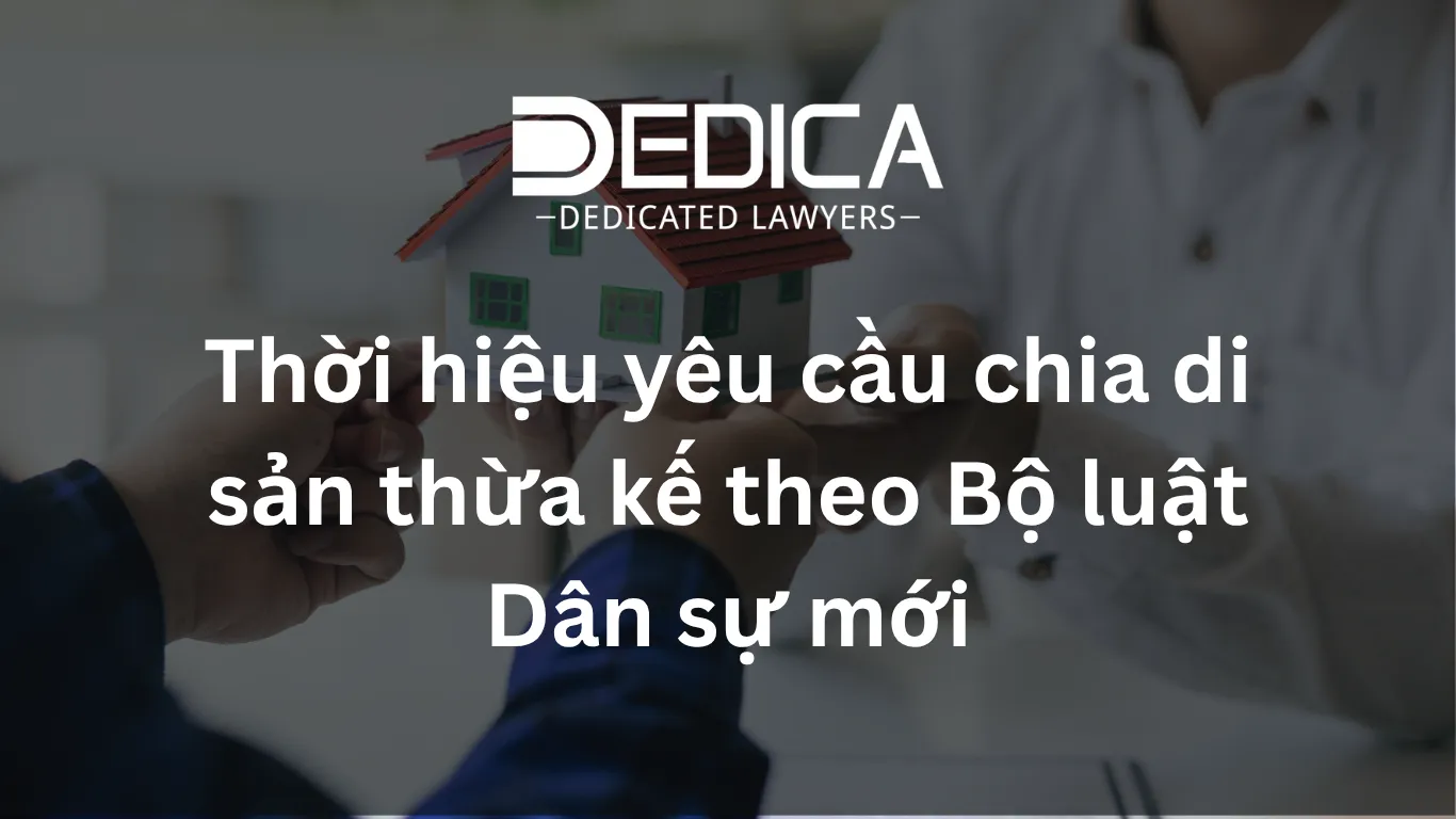 Thời hiệu yêu cầu chia di sản thừa kế theo Bộ luật Dân sự mới