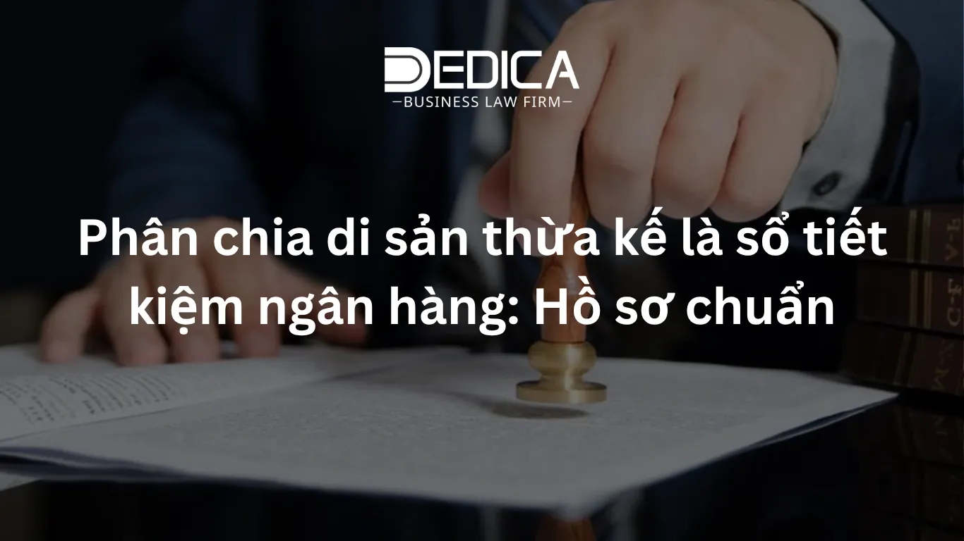 Phân chia di sản thừa kế là sổ tiết kiệm ngân hàng: Hồ sơ chuẩn