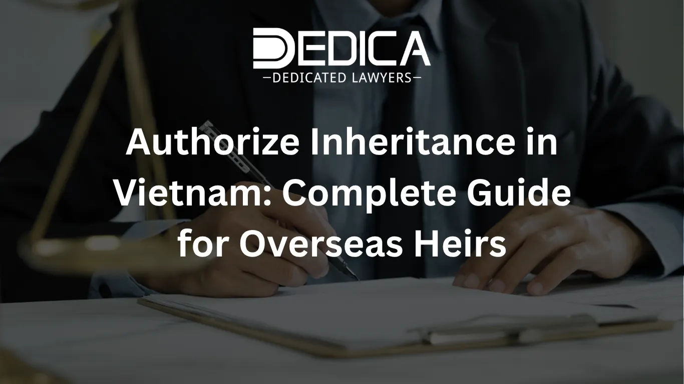 Authorize Inheritance in Vietnam: Complete Guide for Overseas Heirs