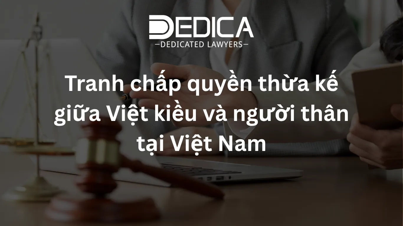Tranh chấp quyền thừa kế giữa Việt kiều và người thân tại Việt Nam