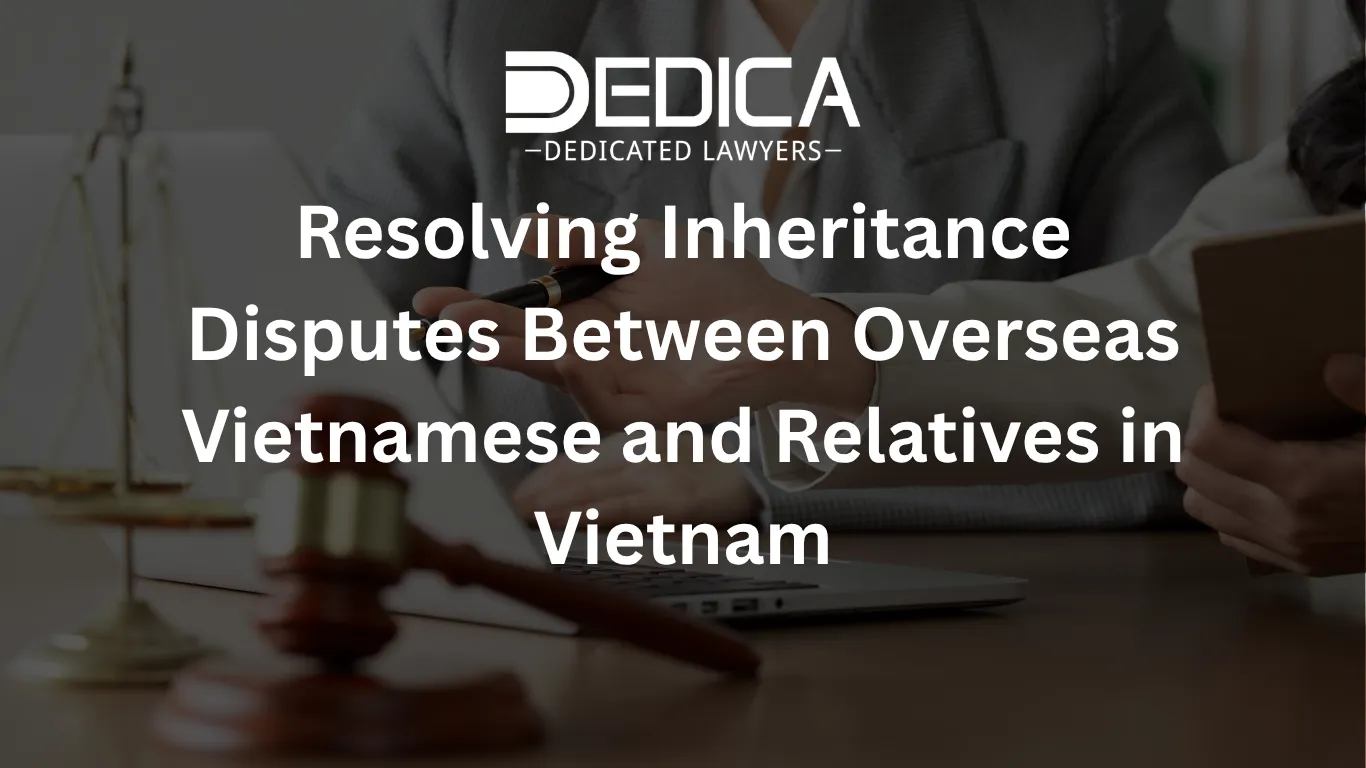 Resolving Inheritance Disputes Between Overseas Vietnamese and Relatives in Vietnam