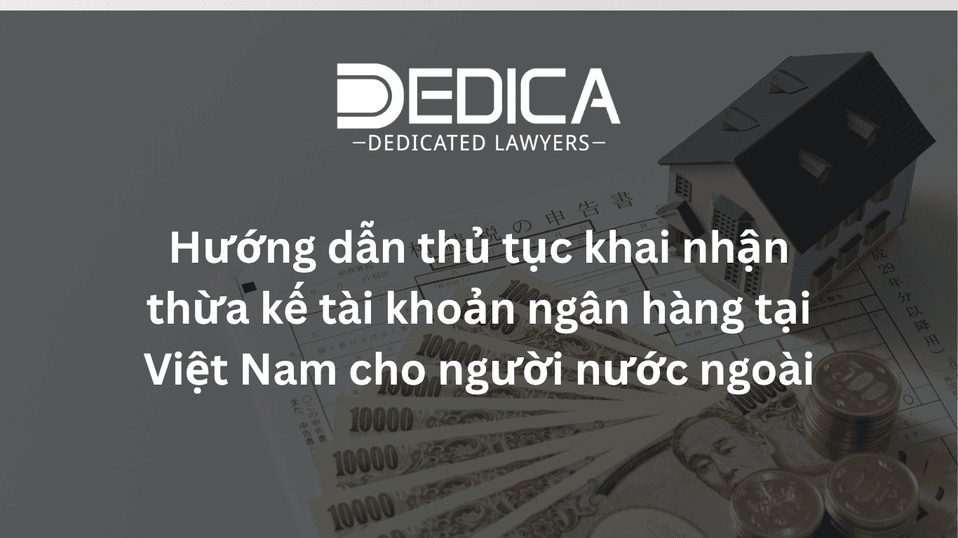 Thừa kế tài khoản ngân hàng tại Việt Nam: Hướng dẫn chi tiết cho người nước ngoài