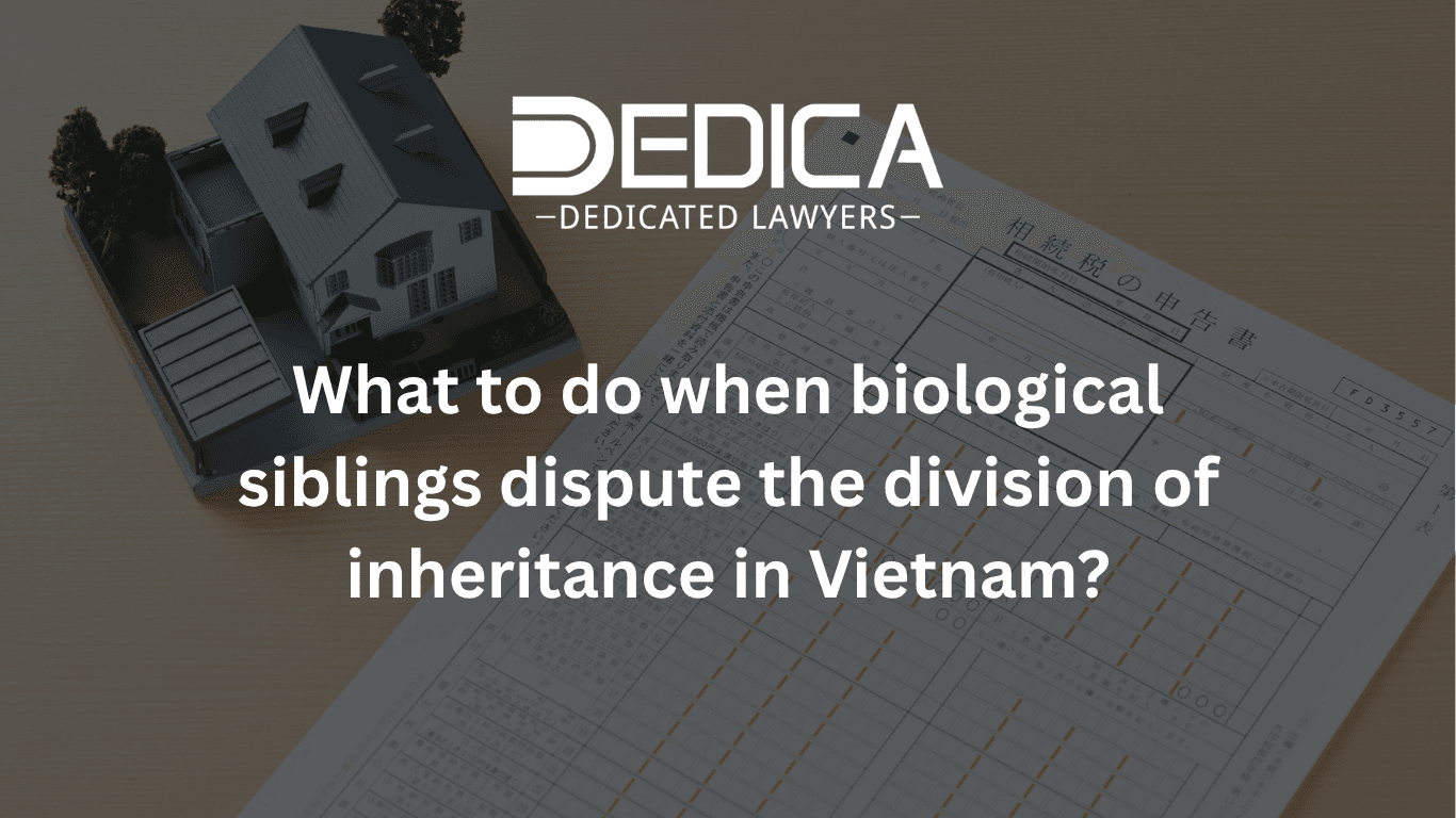 What to Do When Siblings Dispute the Division of an Inheritance in Vietnam