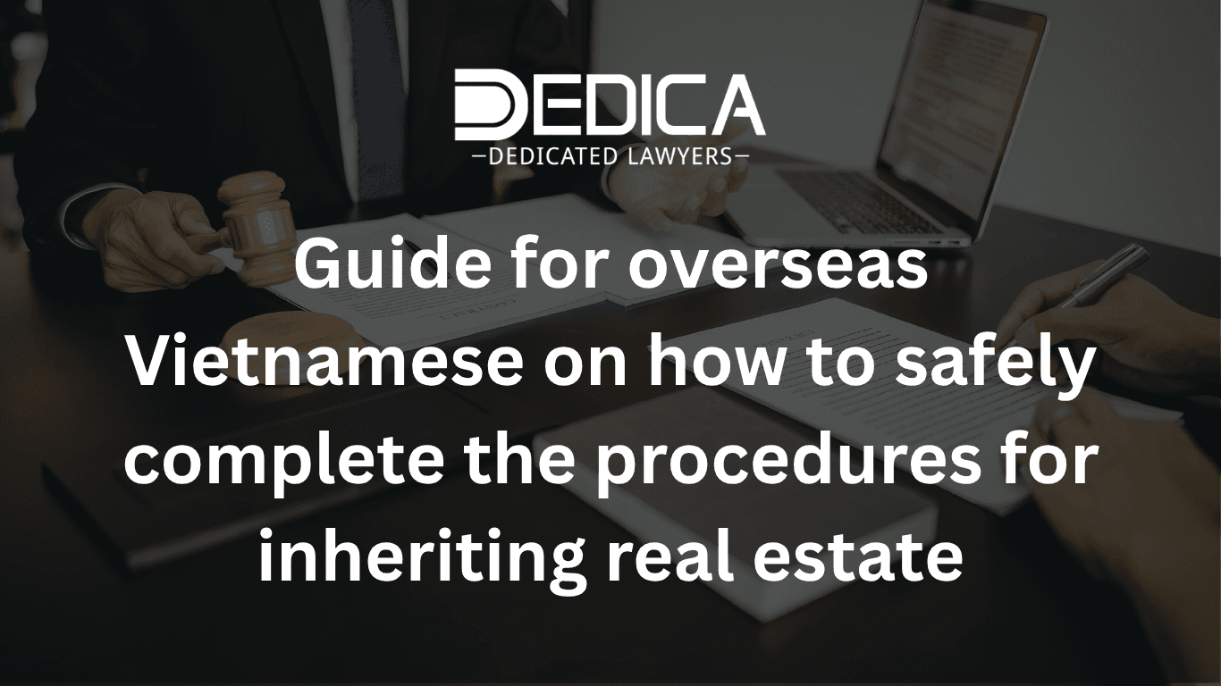 A Safe Step-by-Step Guide for Viet Kieu Inheriting Houses and Land in Vietnam