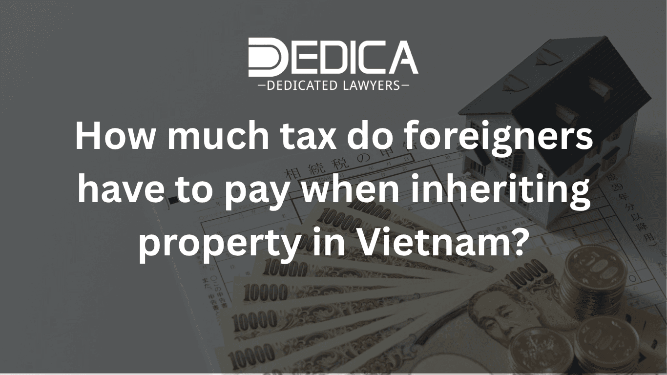 How Much Tax Do Foreigners Pay on Inheritance in Vietnam?