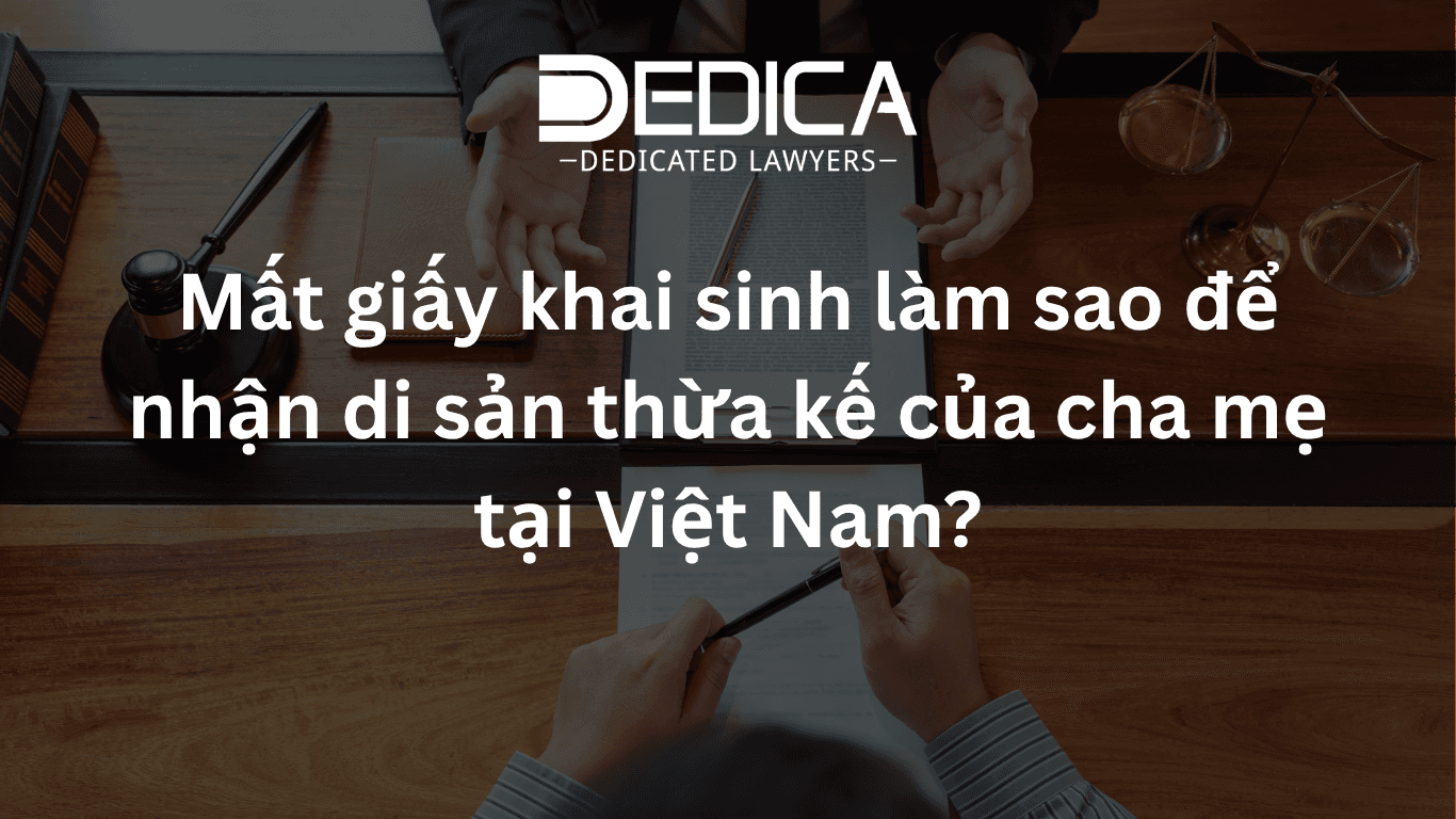 Mất giấy khai sinh làm sao để nhận di sản thừa kế của cha mẹ tại Việt Nam?