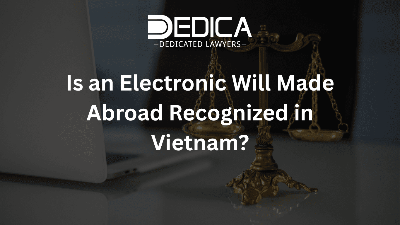 Is an Electronic Will Made Abroad Recognized in Vietnam?