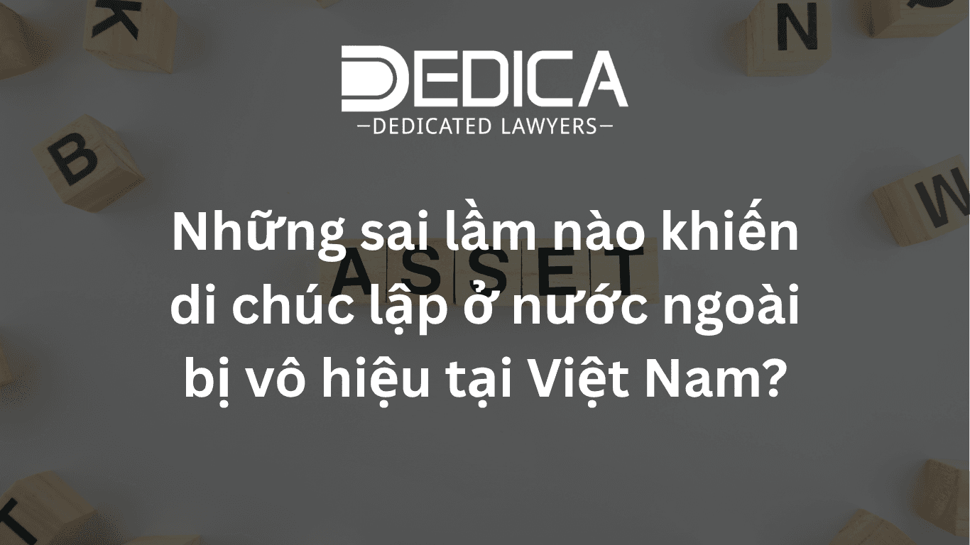 Những sai lầm khiến di chúc lập ở nước ngoài bị vô hiệu tại Việt Nam