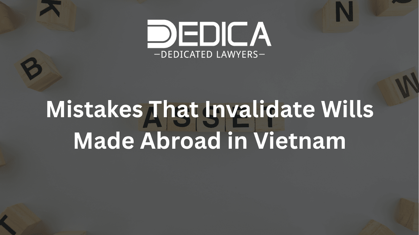 Mistakes That Invalidate Wills Made Abroad in Vietnam