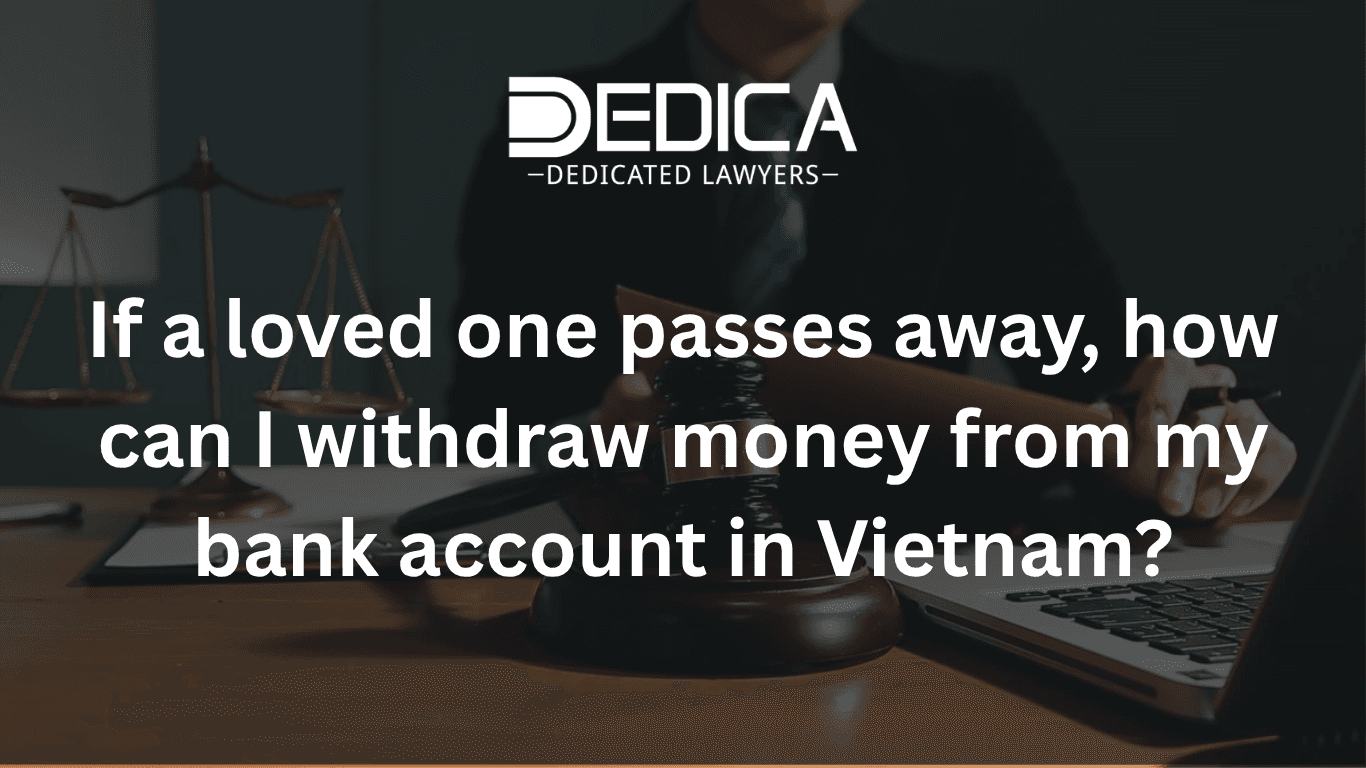 Deceased Relative: How to Withdraw Money from Their Bank Account in Vietnam?