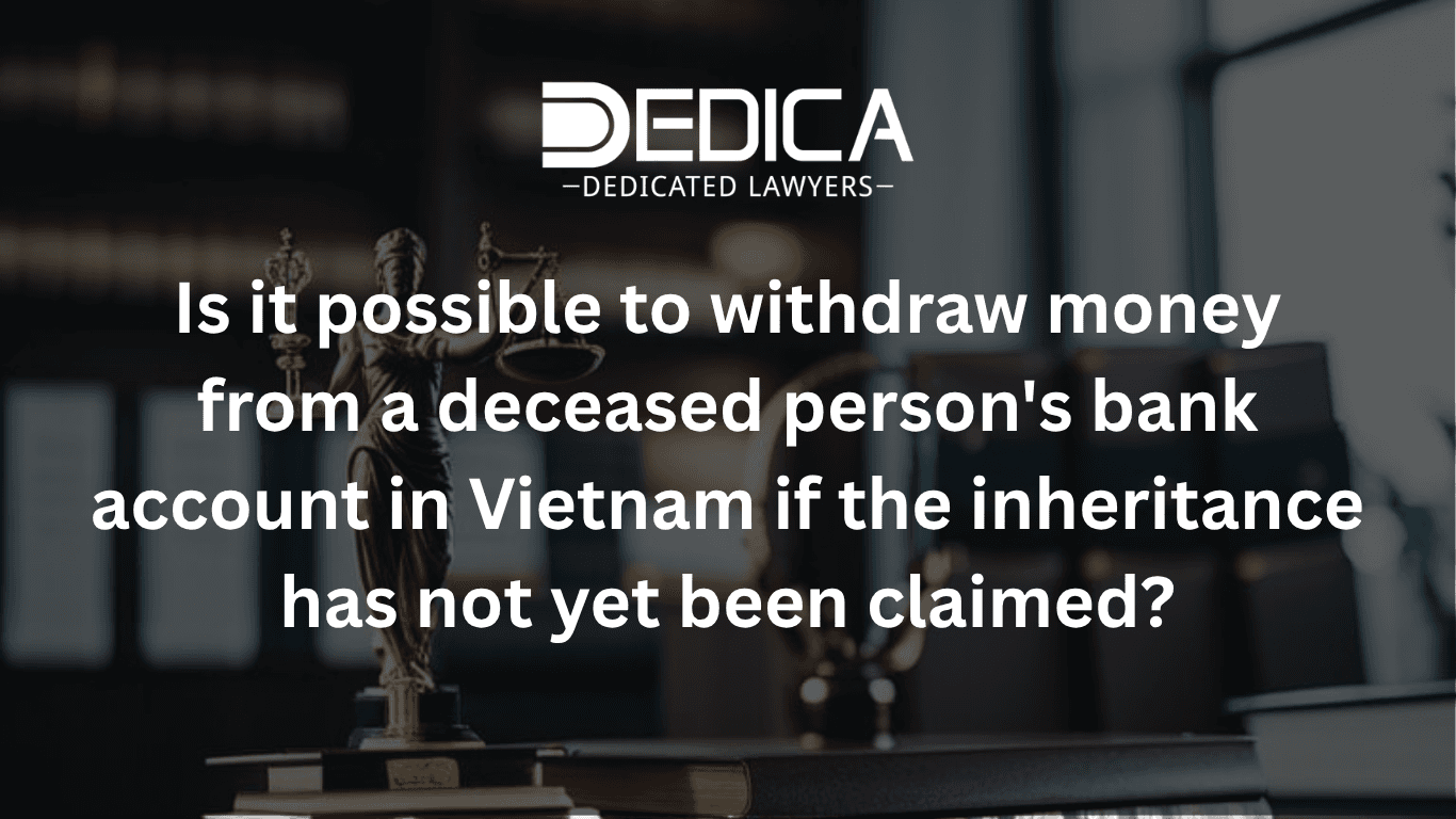 Withdraw Deceased Relative's Bank Funds in VN