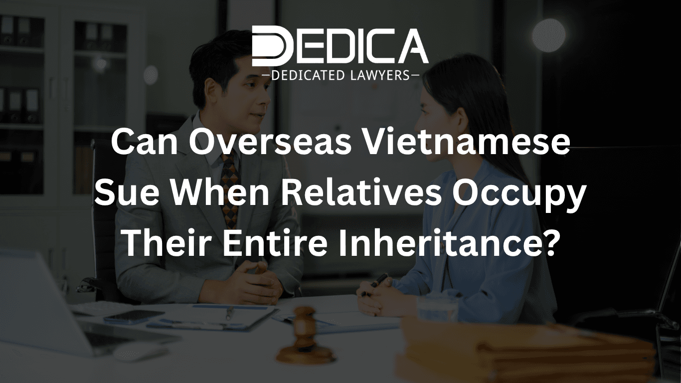Can Overseas Vietnamese Sue When Relatives Occupy Their Entire Inheritance?