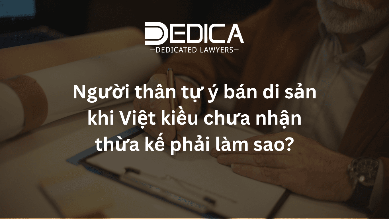 Người thân tự ý bán di sản khi Việt kiều chưa nhận thừa kế phải làm sao?
