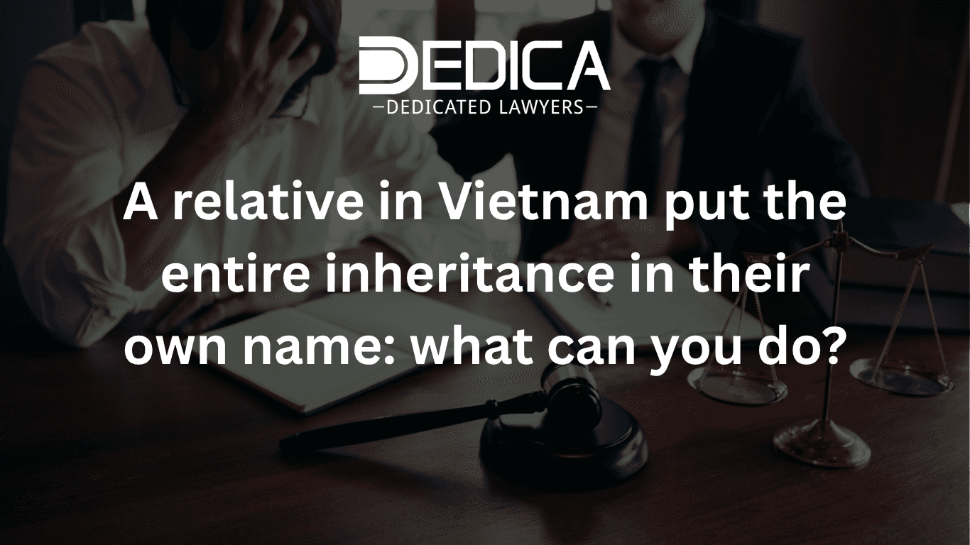 A relative in Vietnam put the entire inheritance in their own name: what can you do?