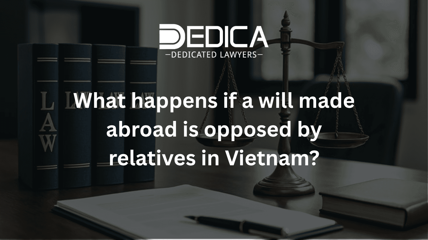 How to handle a will executed abroad that is contested by relatives in Vietnam