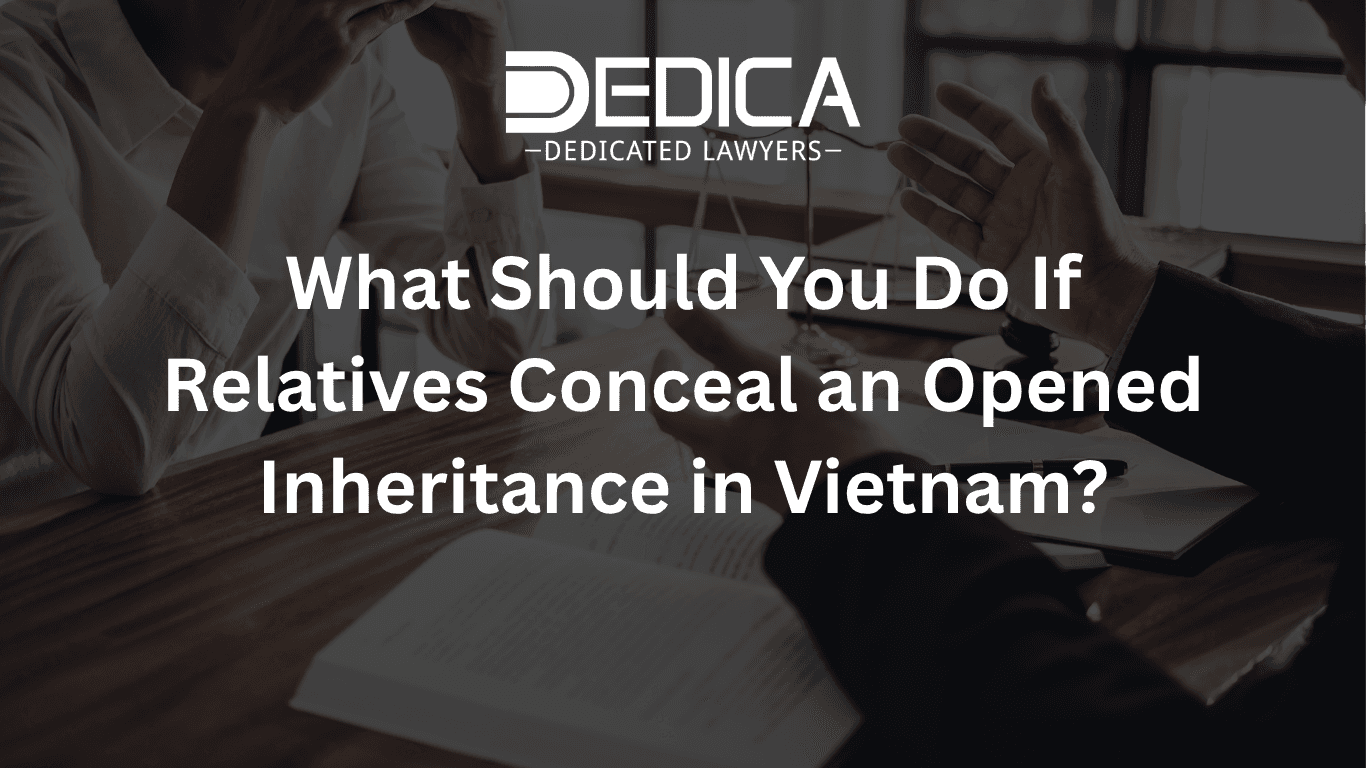 What Should You Do If Relatives Conceal an Opened Inheritance in Vietnam?