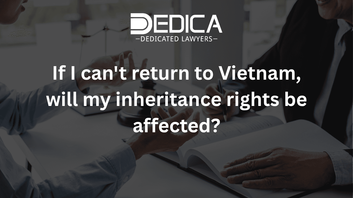 If I can't return to Vietnam, will my inheritance rights be affected?