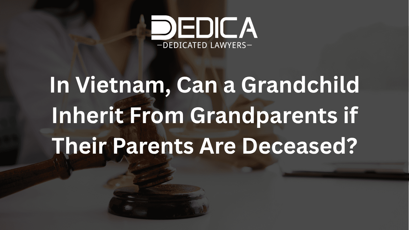 In Vietnam, Can a Grandchild Inherit From Grandparents if Their Parents Are Deceased?