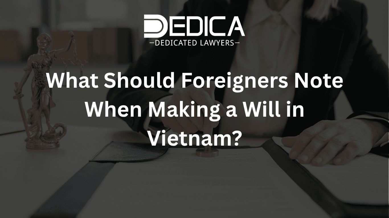 What Should Foreigners Note When Making a Will in Vietnam?