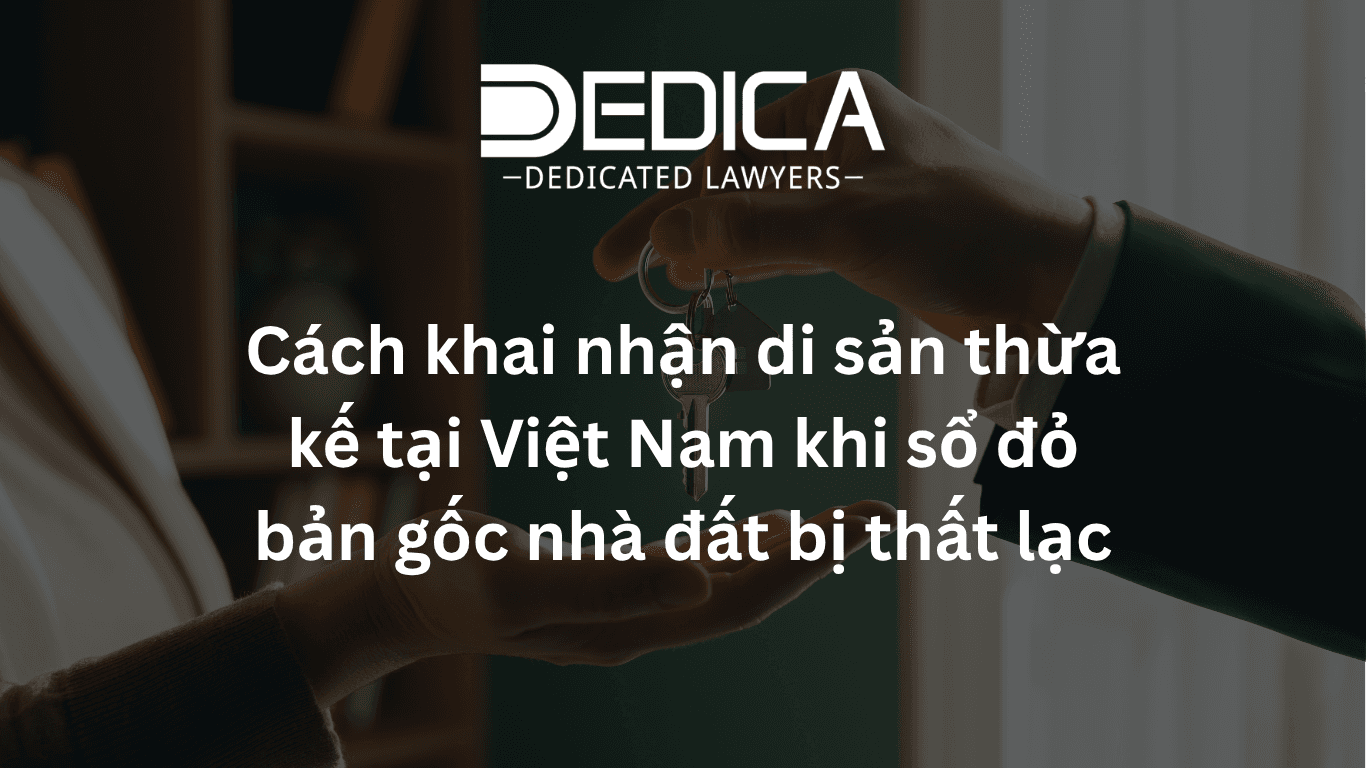 Cách khai nhận di sản thừa kế tại Việt Nam khi sổ đỏ bản gốc nhà đất bị thất lạc