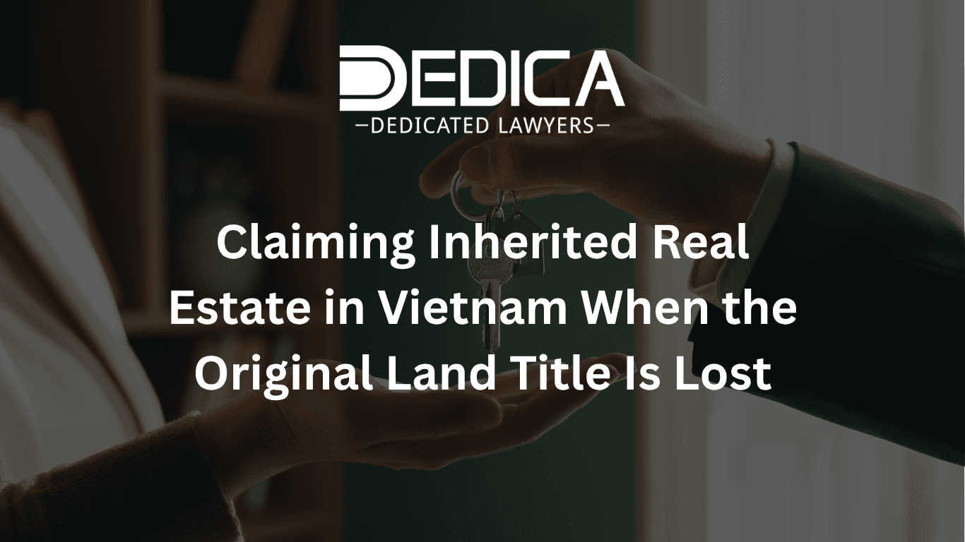 Claiming Inherited Real Estate in Vietnam When the Original Land Title (Sổ Đỏ) Is Lost
