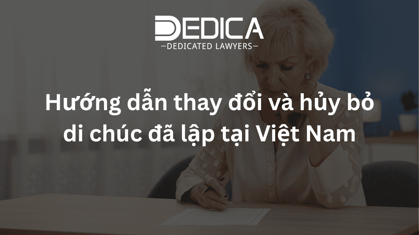 Hướng dẫn thay đổi và hủy bỏ di chúc đã lập tại Việt Nam