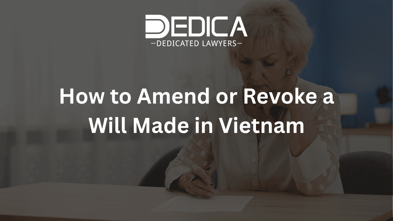 How to Amend or Revoke a Will Made in Vietnam