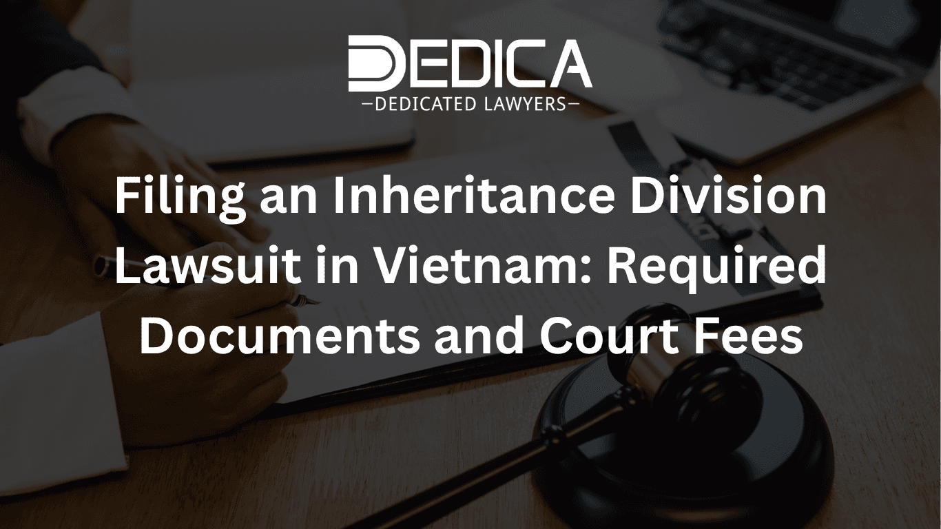 Filing an Inheritance Division Lawsuit in Vietnam: Required Documents and Court Fees