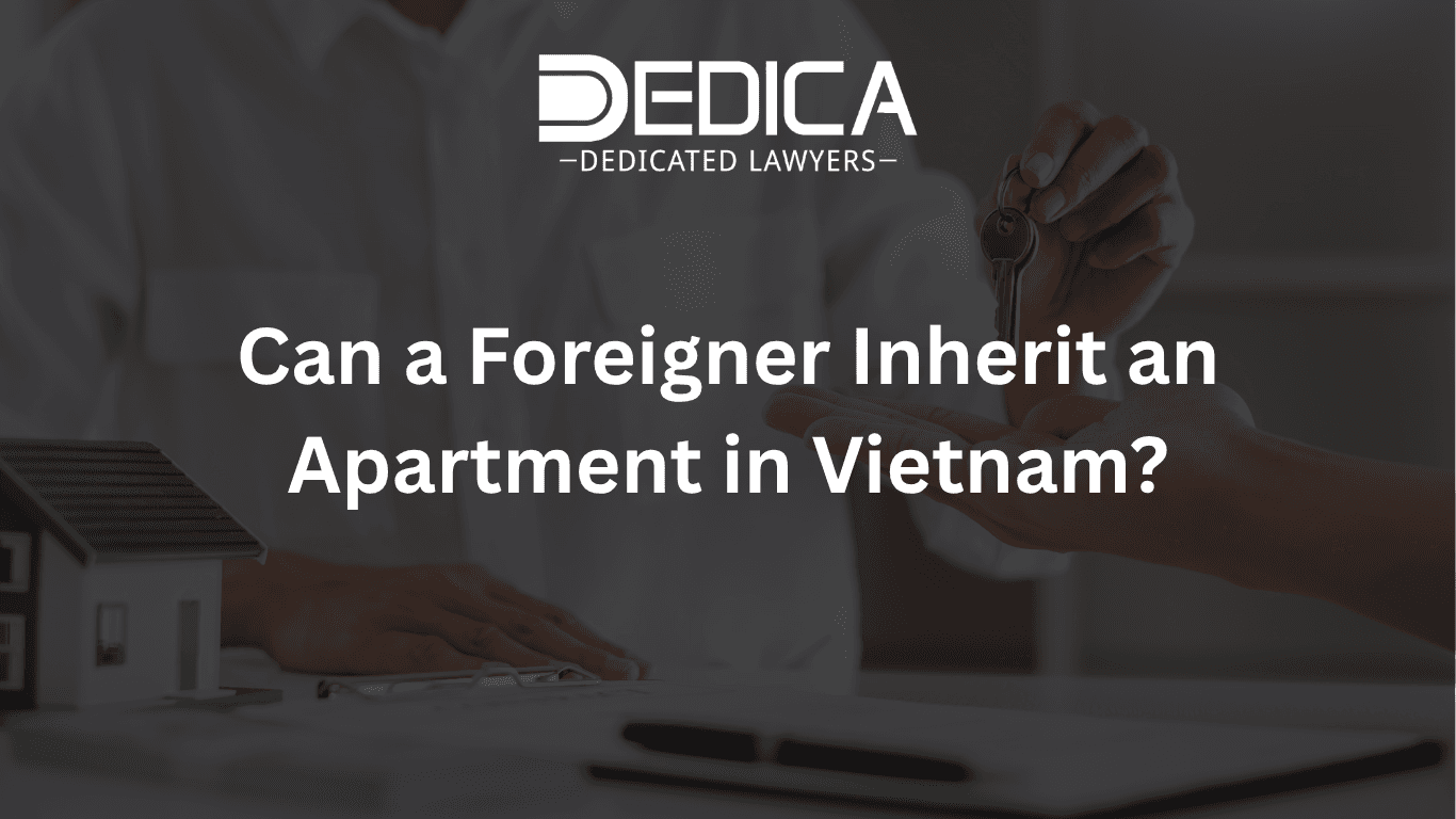 Can a Foreigner Inherit an Apartment in Vietnam?